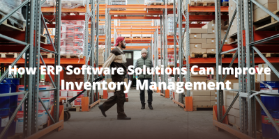 How ERP Software Solutions Can Improve Inventory Management